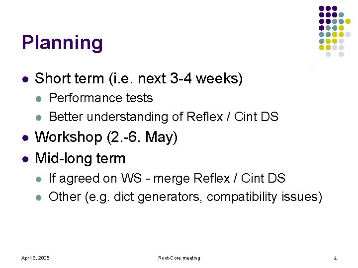 Planning l Short term (i. e. next 3 -4 weeks) l l Performance tests