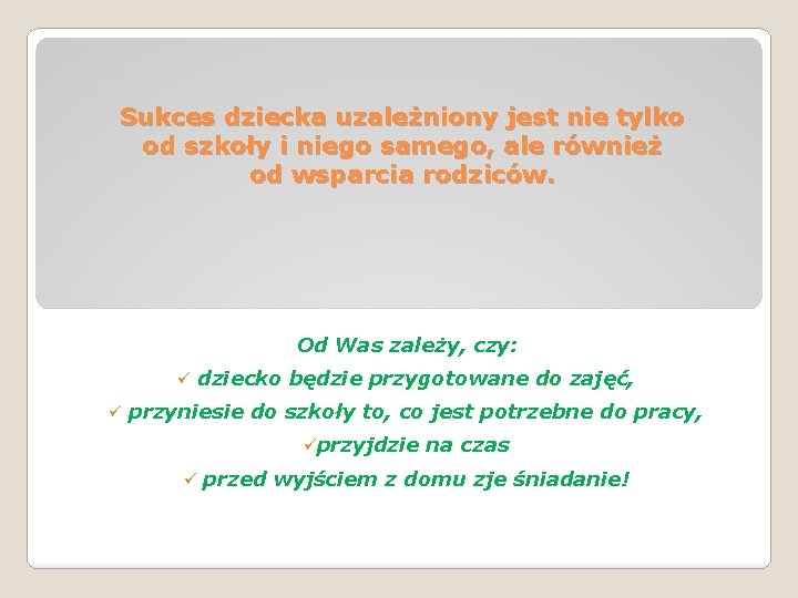 Sukces dziecka uzależniony jest nie tylko od szkoły i niego samego, ale również od