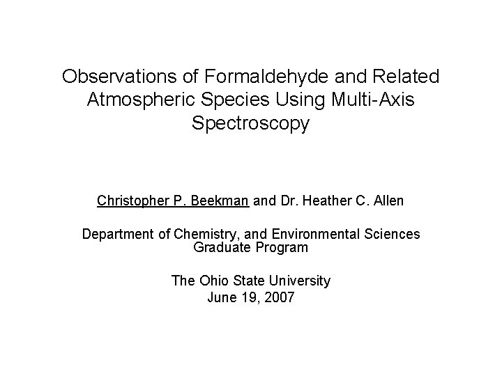 Observations of Formaldehyde and Related Atmospheric Species Using Multi-Axis Spectroscopy Christopher P. Beekman and