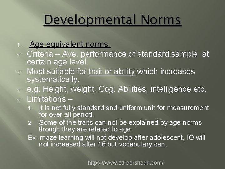 Developmental Norms 1. ü ü Age equivalent norms: Criteria – Ave. performance of standard