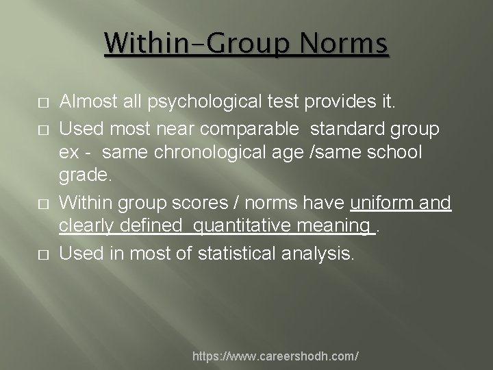 Within-Group Norms � � Almost all psychological test provides it. Used most near comparable