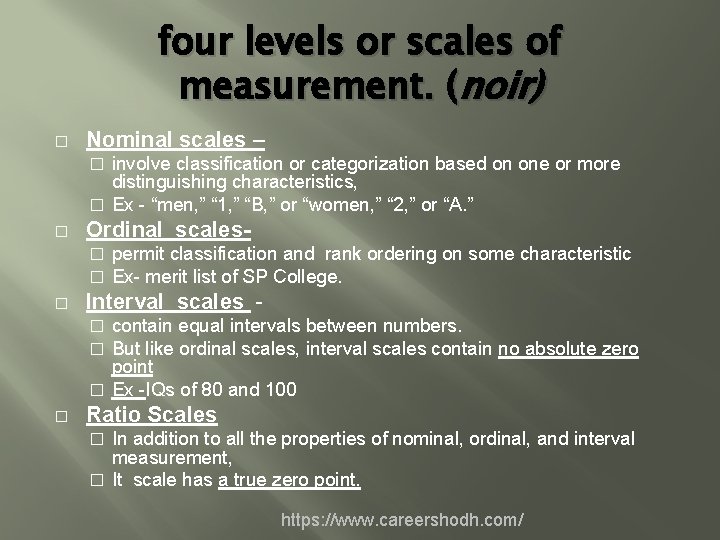 four levels or scales of measurement. (noir) � Nominal scales – involve classification or