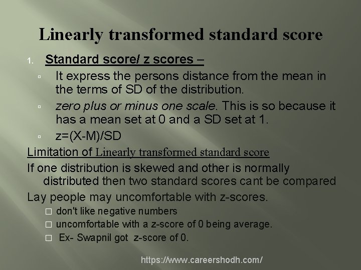 Linearly transformed standard score Standard score/ z scores – It express the persons distance