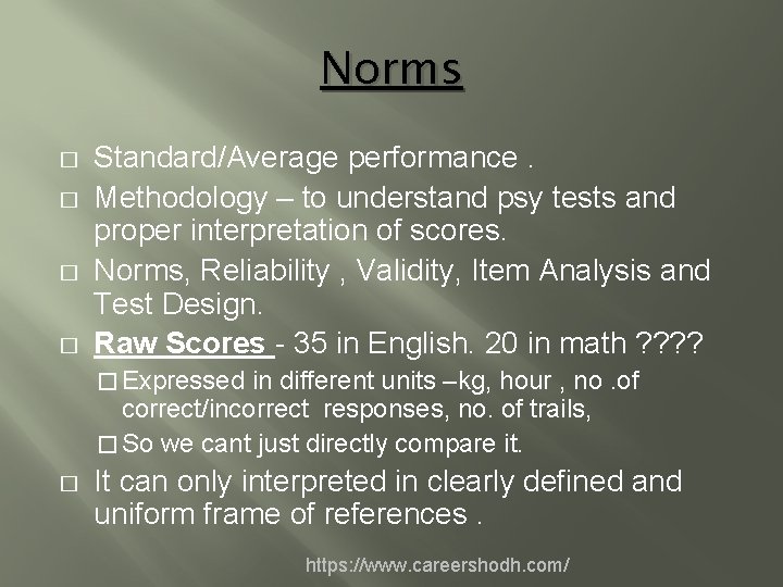 Norms � � Standard/Average performance. Methodology – to understand psy tests and proper interpretation