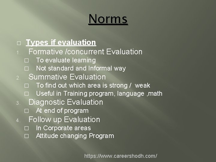 Norms � 1. Types if evaluation Formative /concurrent Evaluation � � 2. Summative Evaluation