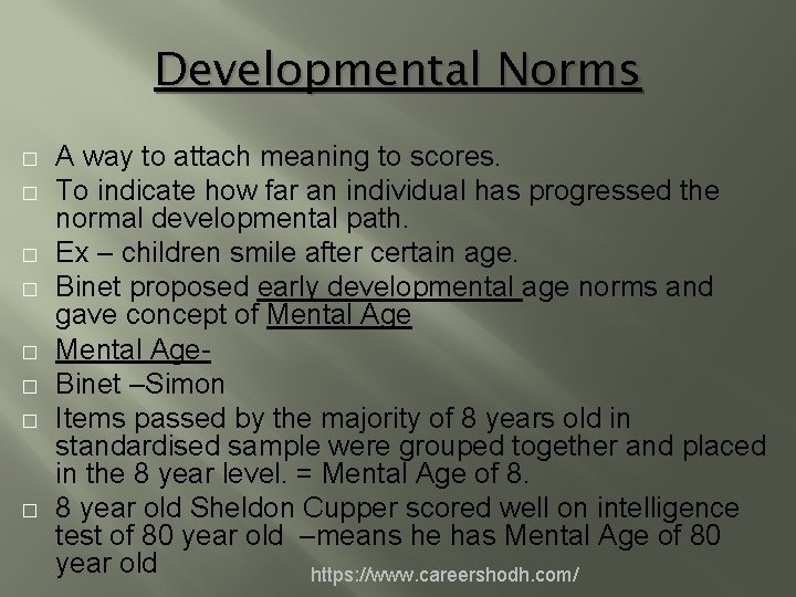 Developmental Norms � � � � A way to attach meaning to scores. To