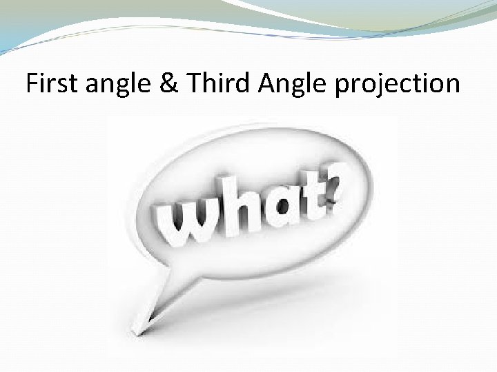 First angle & Third Angle projection 