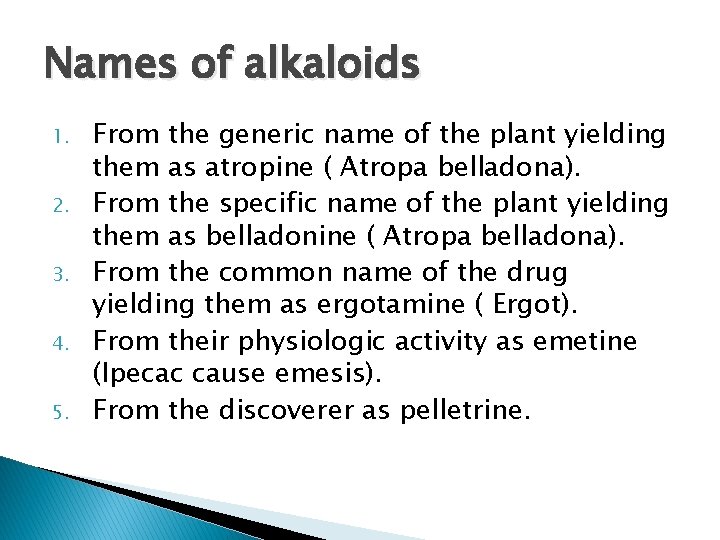 Names of alkaloids 1. 2. 3. 4. 5. From the generic name of the