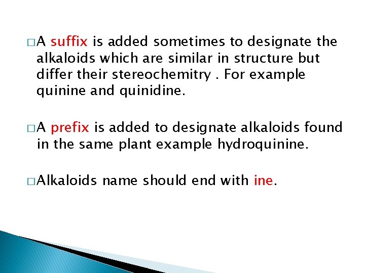 �A suffix is added sometimes to designate the alkaloids which are similar in structure
