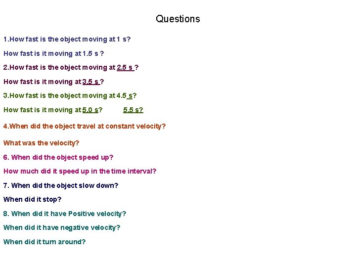 Questions 1. How fast is the object moving at 1 s? How fast is