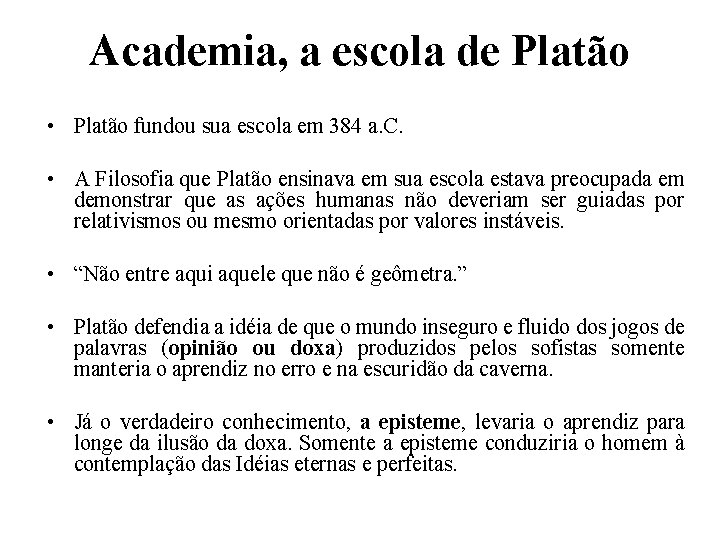 Academia, a escola de Platão • Platão fundou sua escola em 384 a. C.