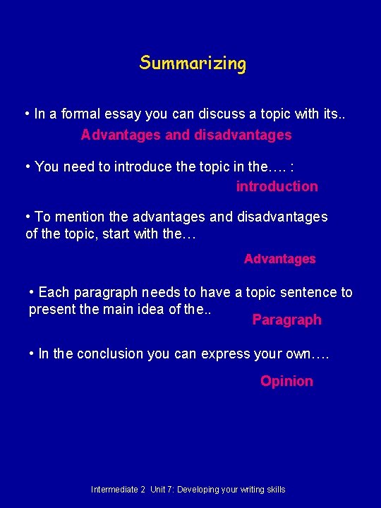 Summarizing • In a formal essay you can discuss a topic with its. .
