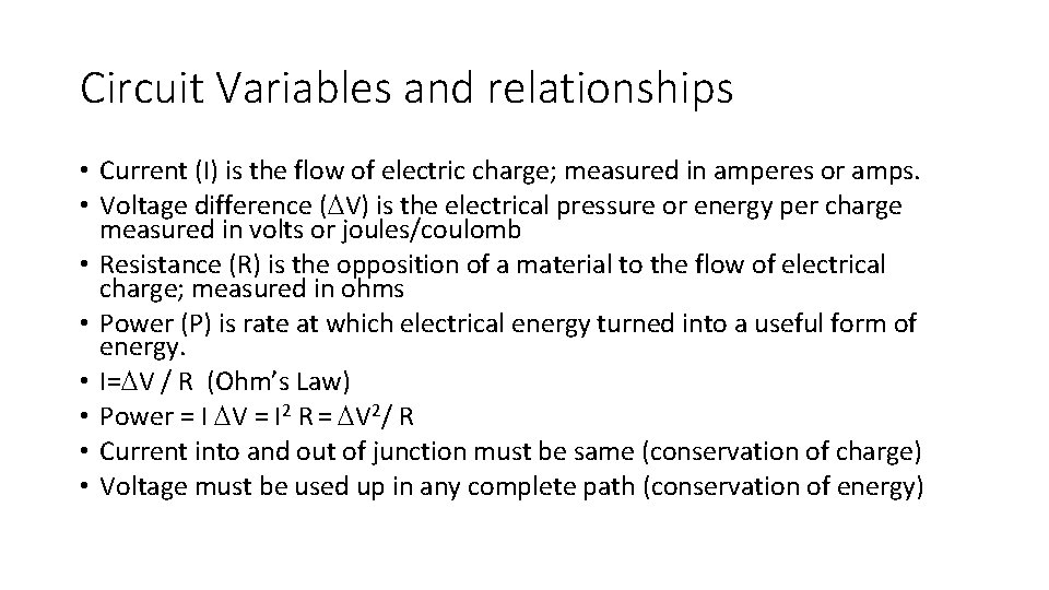 Circuit Variables and relationships • Current (I) is the flow of electric charge; measured