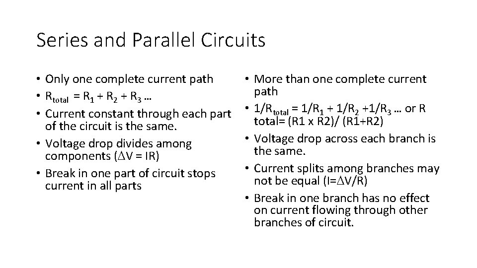 Series and Parallel Circuits • Only one complete current path • Rtotal = R