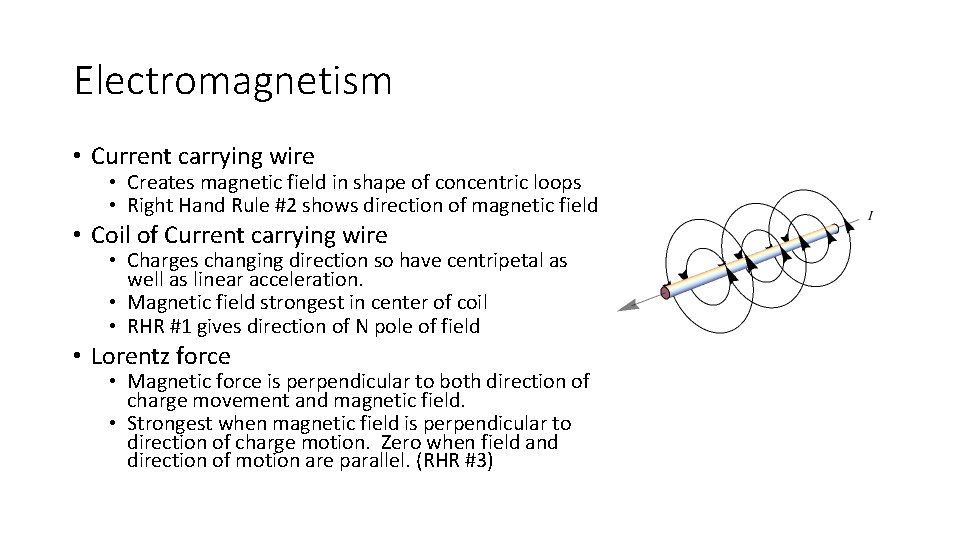 Electromagnetism • Current carrying wire • Creates magnetic field in shape of concentric loops