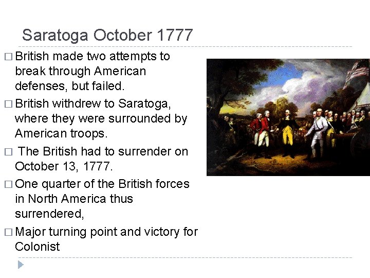 Saratoga October 1777 � British made two attempts to break through American defenses, but