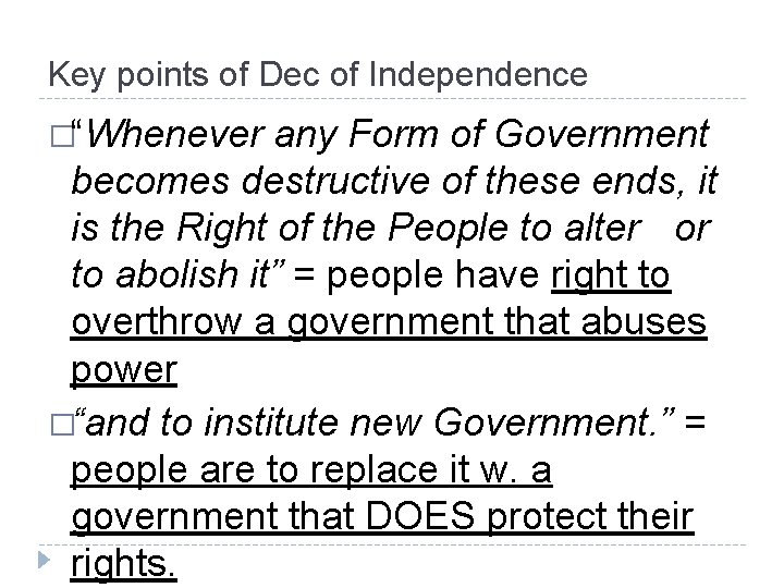 Key points of Dec of Independence �“Whenever any Form of Government becomes destructive of