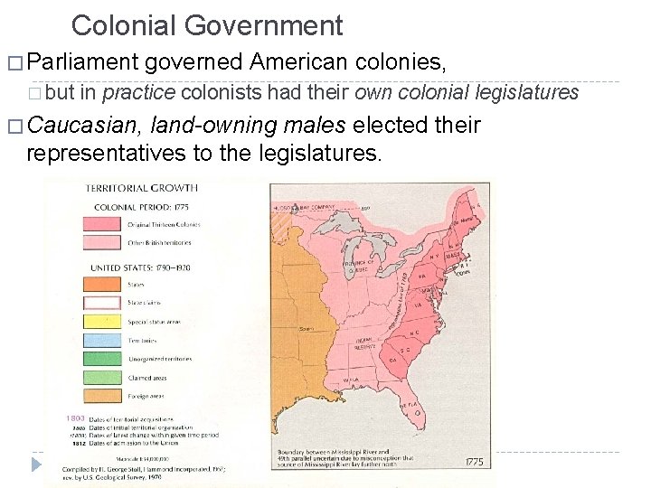Colonial Government � Parliament � but governed American colonies, in practice colonists had their