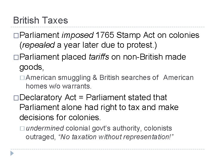 British Taxes �Parliament imposed 1765 Stamp Act on colonies (repealed a year later due
