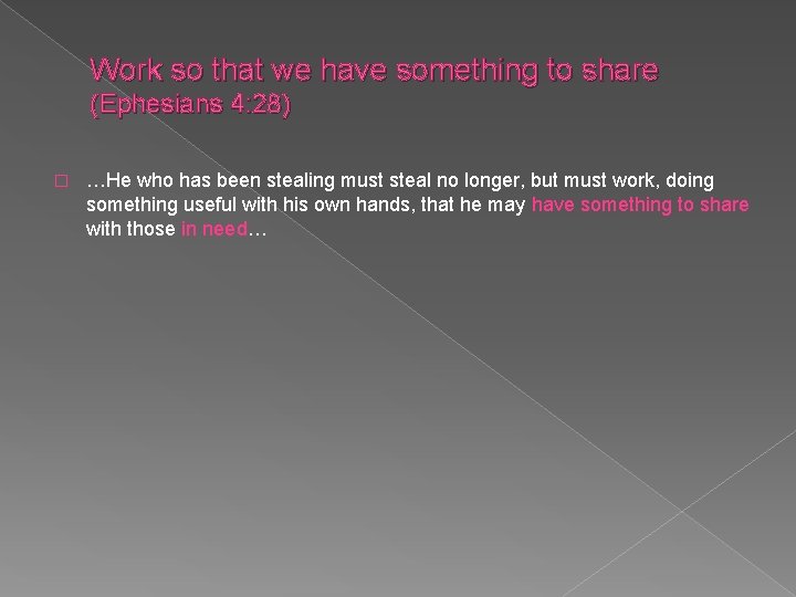 Work so that we have something to share (Ephesians 4: 28) � …He who