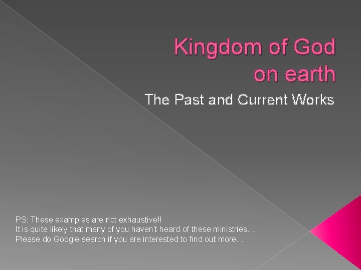 Kingdom of God on earth The Past and Current Works PS: These examples are