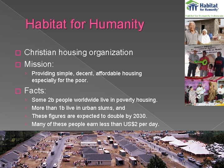 Habitat for Humanity Christian housing organization � Mission: � › Providing simple, decent, affordable