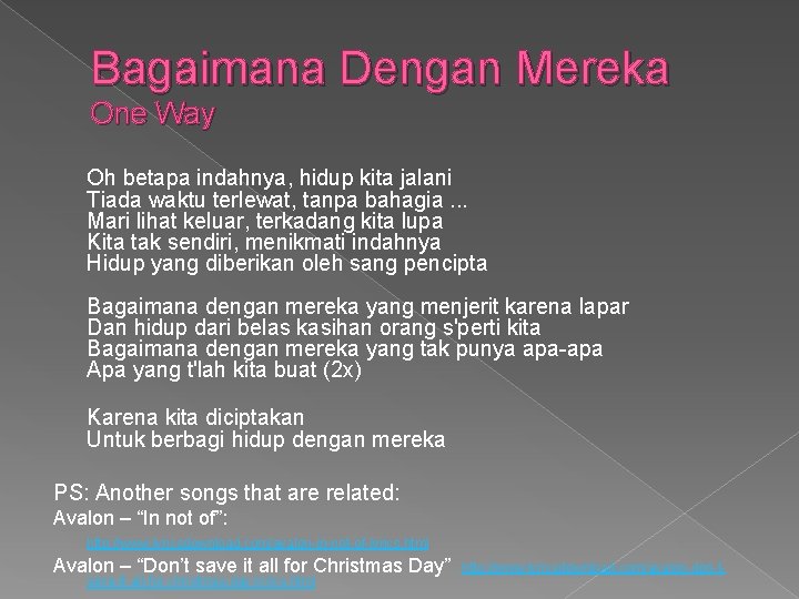 Bagaimana Dengan Mereka One Way Oh betapa indahnya, hidup kita jalani Tiada waktu terlewat,