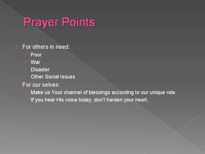 Prayer Points � For others in need: › › � Poor War Disaster Other