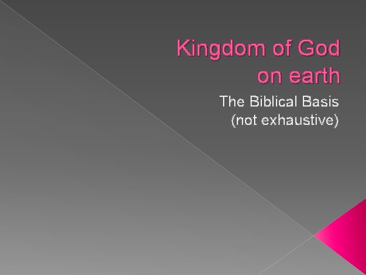 Kingdom of God on earth The Biblical Basis (not exhaustive) 