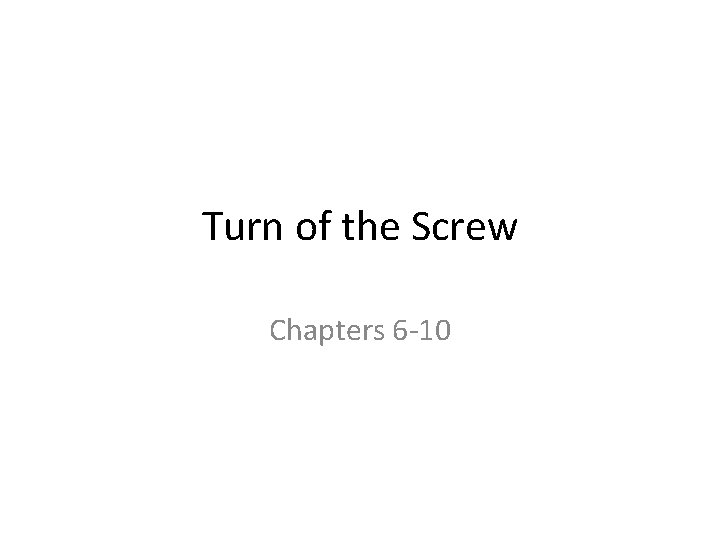 Turn of the Screw Chapters 6 -10 