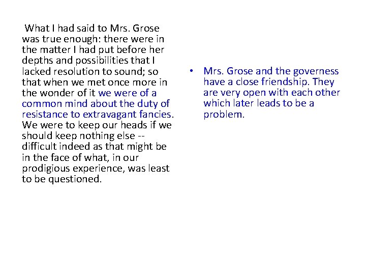  What I had said to Mrs. Grose was true enough: there were in