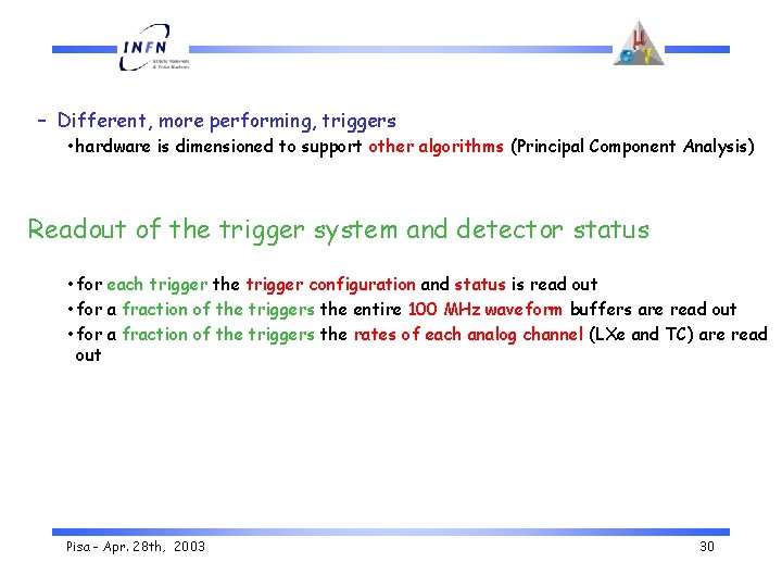 – Different, more performing, triggers • hardware is dimensioned to support other algorithms (Principal