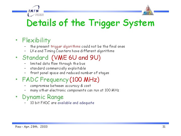 Details of the Trigger System • Flexibility – – the present trigger algorithms could