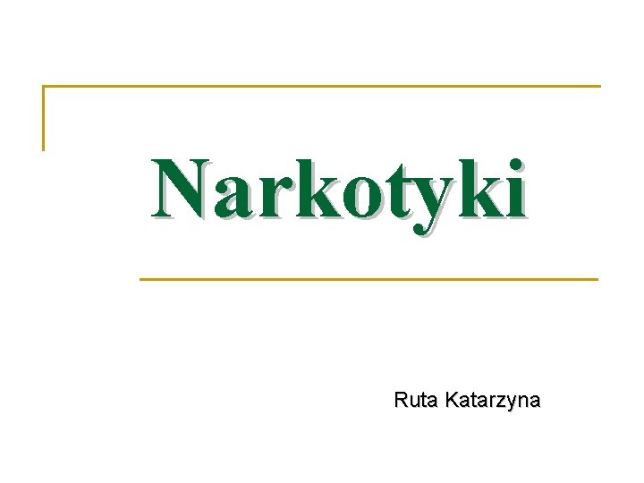 Narkotyki Ruta Katarzyna 