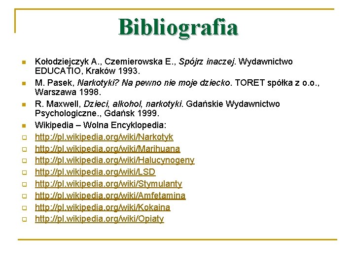 Bibliografia n n q q q q Kołodziejczyk A. , Czemierowska E. , Spójrz