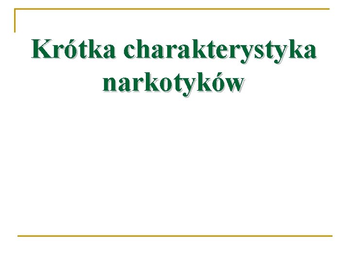 Krótka charakterystyka narkotyków 