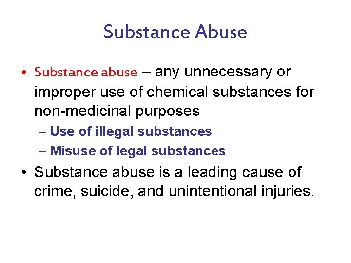 Substance Abuse • Substance abuse – any unnecessary or improper use of chemical substances