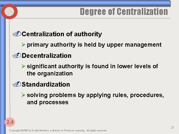 Degree of Centralization of authority Ø primary authority is held by upper management .