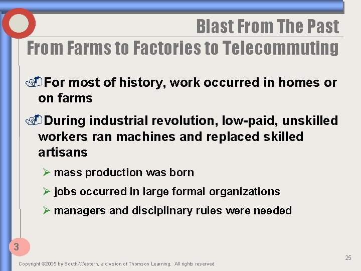 Blast From The Past From Farms to Factories to Telecommuting. For most of history,