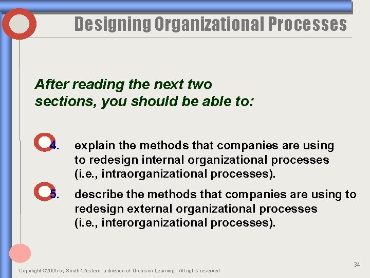 Designing Organizational Processes After reading the next two sections, you should be able to:
