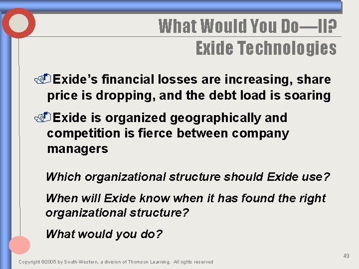 What Would You Do—II? Exide Technologies. Exide’s financial losses are increasing, share price is