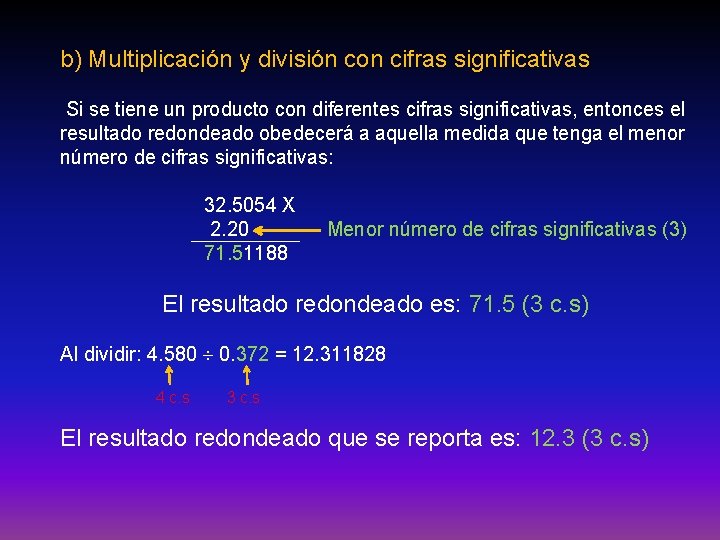 b) Multiplicación y división con cifras significativas Si se tiene un producto con diferentes