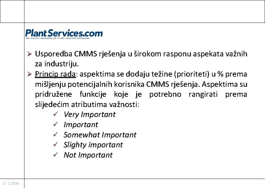 Usporedba CMMS rješenja u širokom rasponu aspekata važnih za industriju. Ø Princip rada: aspektima