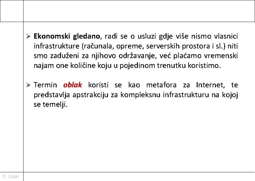 D. Lisjak Ø Ekonomski gledano, radi se o usluzi gdje više nismo vlasnici infrastrukture