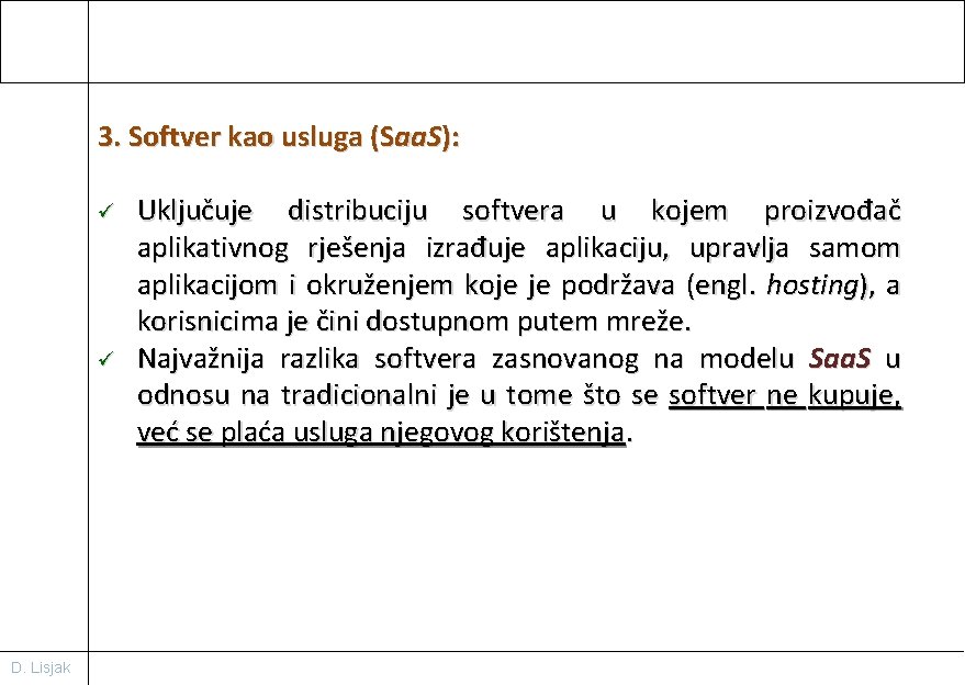 3. Softver kao usluga (Saa. S): ü ü D. Lisjak Uključuje distribuciju softvera u