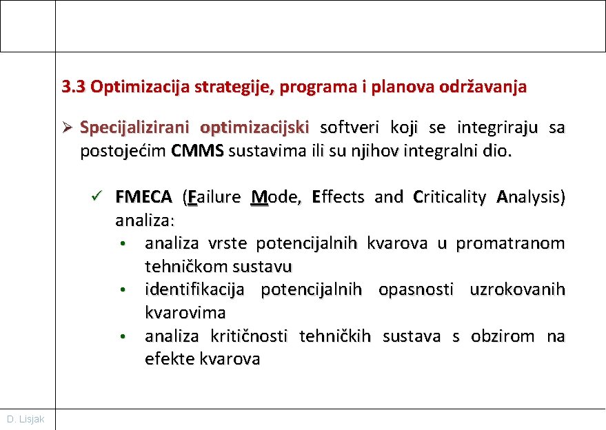 3. 3 Optimizacija strategije, programa i planova održavanja Ø Specijalizirani optimizacijski softveri koji se