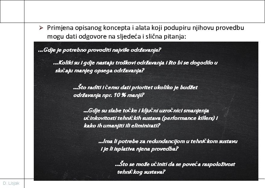 Ø Primjena opisanog koncepta i alata koji podupiru njihovu provedbu mogu dati odgovore na