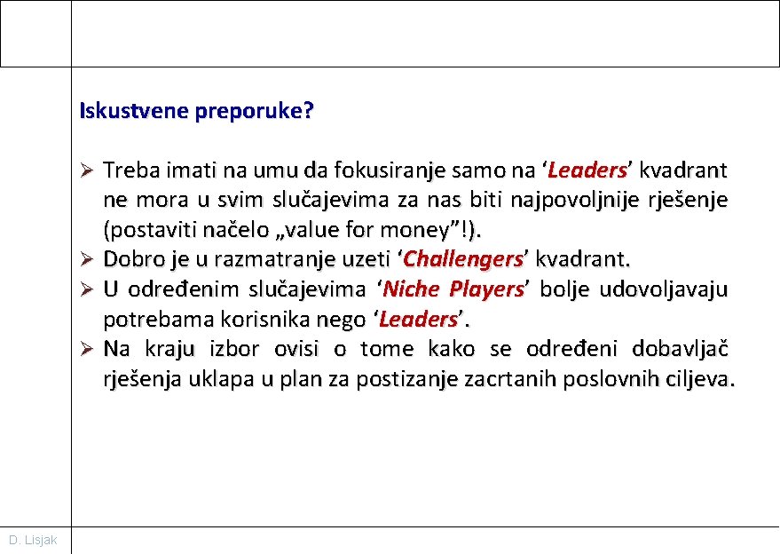 Iskustvene preporuke? Treba imati na umu da fokusiranje samo na ‘Leaders’ kvadrant ne mora
