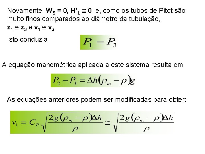 Novamente, WS = 0, H’L 0 e, como os tubos de Pitot são muito Novamente, WS = 0, H’L 0 e, como os tubos de Pitot são muito