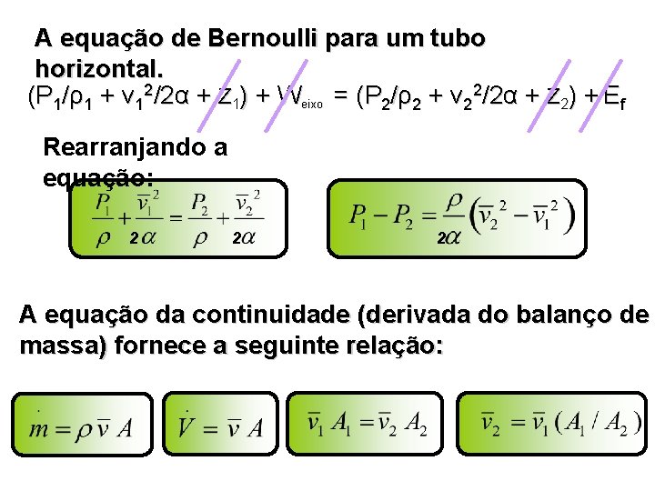 A equação de Bernoulli para um tubo horizontal. (P 1/ρ1 + v 12/2α + A equação de Bernoulli para um tubo horizontal. (P 1/ρ1 + v 12/2α +